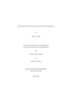 Error-Bounded Probabilistic Graphical Model Simplification  by Scott A. Wahl  A proposal submitted in partial fulfillment