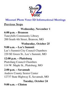 Missouri Photo Voter ID Informational Meetings  Previous Stops Wednesday, November 1 6:00 p.m. – Branson Taneyhills Community Library