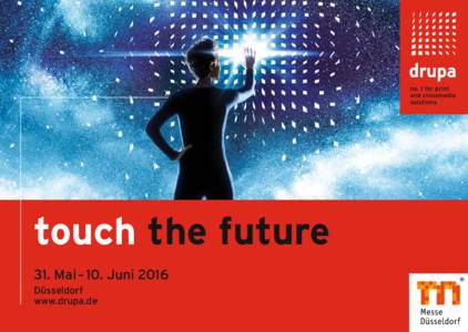 touch the future 31. Mai – 10. Juni 2016 Düsseldorf www.drupa.de  touch new business
