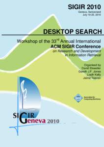 SIGIR 2010 Geneva, Switzerland July 19-23, 2010 DESKTOP SEARCH Workshop of the 33rd Annual International