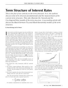 TERM STRUCTURE OF INTEREST RATES  Term Structure of Interest Rates This is the first of two articles on the term structure. In it, the authors discuss some term structure fundamentals and the measurement of the current t