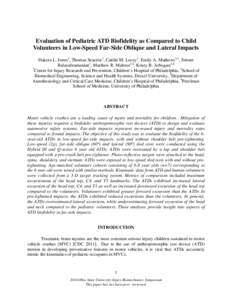 Evaluation of Pediatric ATD Biofidelity as Compared to Child Volunteers in Low-Speed Far-Side Oblique and Lateral Impacts Dakota L. Jones1, Thomas Seacrist1, Caitlin M. Locey1, Emily A. Mathews1,2, Sriram Balasubramanian