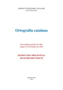 INSTITUT D’ESTUDIS CATALANS SECCIÓ FILOLÒGICA Ortografia catalana  Text ratificat pel Ple de l’IEC