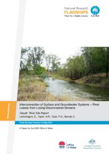 Interconnection of Surface and Groundwater Systems – River Losses from Losing/Disconnected Streams Gwydir River Site Report Lamontagne, S., Taylor, A.R., Cook, P.G., Barrett, C. Final Revised Version 16 May 2011 A Repo