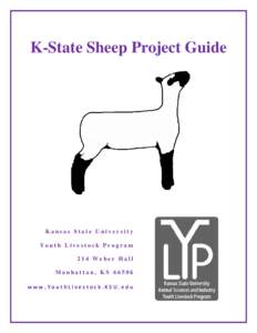 K-State Sheep Project Guide  Kansas State University Youth Livestock Program 214 Weber Hall Manhattan, KS 66506