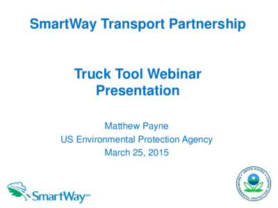 SmartWay Transport Partnership: Truck Tool Webinar - Presentation (March 25, 2015)