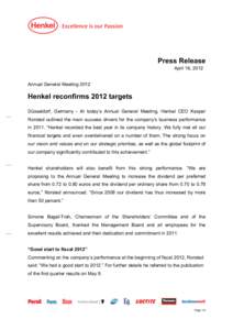 Press Release April 16, 2012 Annual General Meeting 2012 Henkel reconfirms 2012 targets Düsseldorf, Germany - At today’s Annual General Meeting, Henkel CEO Kasper