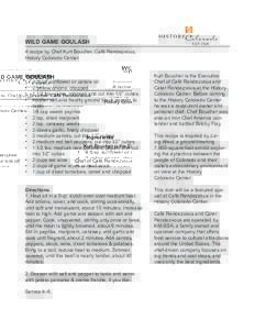 WILD GAME GOULASH A recipe by Chef Kurt Boucher, Café Rendezvous, History Colorado Center Ingredients •	 4 tbsp. sunflower or canola oil •	 2 yellow onions, chopped