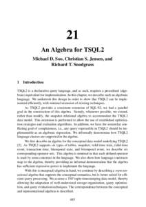 21 An Algebra for TSQL2 Michael D. Soo, Christian S. Jensen, and Richard T. Snodgrass  1 Introduction