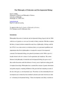 The Philosophy of Molecular and Developmental Biology Paul E. Griffiths, Department of History and Philosophy of Science, University of Pittsburgh, Pittsburgh, PA 15260, USA [removed]