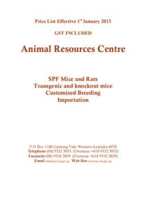 Price List Effective 1st January 2015 GST INCLUDED Animal Resources Centre SPF Mice and Rats Transgenic and knockout mice