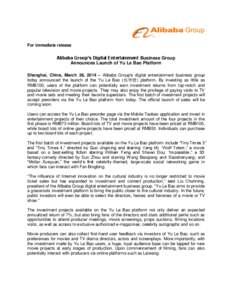 For immediate release  Alibaba Group’s Digital Entertainment Business Group Announces Launch of Yu Le Bao Platform Shanghai, China, March 26, 2014 – Alibaba Group’s digital entertainment business group today announ