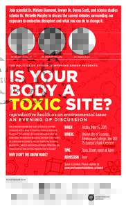 Join scientist Dr. Miriam Diamond, lawyer Dr. Dayna Scott, and science studies scholar Dr. Michelle Murphy to discuss the current debates surrounding our exposure to endocrine disruptors and what you can do to change it.