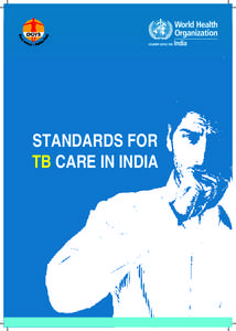 STANDARDS FOR TB CARE IN INDIA World Health Organization 2014 All reasonable precautions have been taken by the World Health Organization to verify the information contained in this publication. However, the published m
