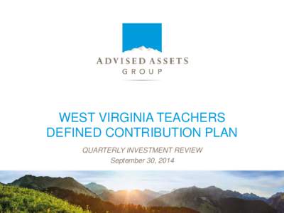 WEST VIRGINIA TEACHERS DEFINED CONTRIBUTION PLAN QUARTERLY INVESTMENT REVIEW September 30, 2014  Section