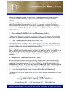 Welcome to Understanding Hedge Funds, a monthly e-newsletter designed to provide accessible educational content about the hedge fund and managed futures fund industry and investment strategies. The hedge fund industry ha