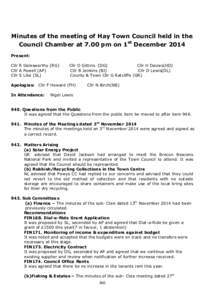 Minutes of the meeting of Hay Town Council held in the Council Chamber at 7.00 pm on 1st December 2014 Present: Cllr R Golesworthy (RG) Cllr A Powell (AP) Cllr S Like (SL)