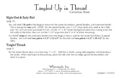 Correction Sheet Night Owl & Early Bird (page 32) You will need 7/8 yard of the beige or brown for the center foundation, pieced borders, and outermost border. This is enough for one quilt. NOTE: For the pieced border, y