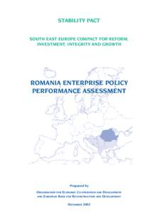 STABILITY PACT SOUTH EAST EUROPE COMPACT FOR REFORM, INVESTMENT, INTEGRITY AND GROWTH ROMANIA ENTERPRISE POLICY PERFORMANCE ASSESSMENT