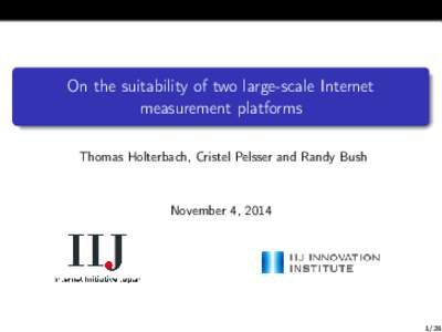 On the suitability of two large-scale Internet measurement platforms Thomas Holterbach, Cristel Pelsser and Randy Bush November 4, 2014