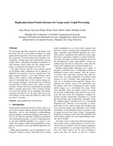 Replication-based Fault-tolerance for Large-scale Graph Processing Peng Wang† Kaiyuan Zhang† Rong Chen† Haibo Chen† Haibing Guan§ Shanghai Key Laboratory of Scalable Computing and Systems †Institute of Paralle