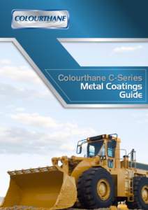 Colourthane C-Series Metal Coatings Guide Colourthane C-Series is an ultra-premium quality, two-component, acrylic polyurethane system. Designed specifically to deliver outstanding gloss and flow properties, Colourthane