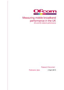 Measuring mobile broadband performance in the UK 4G and 3G network performance Research Document Publication date: