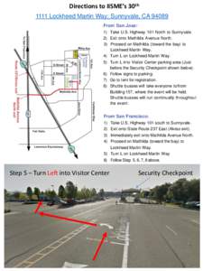 Directions to IISME’s 30th 1111 Lockheed Martin Way; Sunnyvale, CA[removed]From San Jose: 1) Take U.S. Highway 101 North to Sunnyvale. 2) Exit onto Mathilda Avenue North. 3) Proceed on Mathilda (toward the bay) to