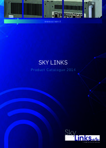 www.screen.it  SKY LINKS Prod uct C a ta l o g u e 2014  SkyLinks is an RF engineering and manufacturing newco with a
