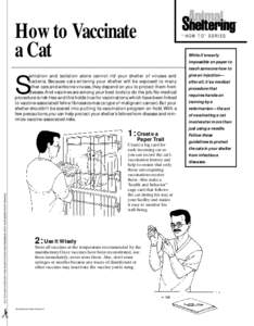 How to Vaccinate a Cat anitation and isolation alone cannot rid your shelter of viruses and bacteria. Because cats entering your shelter will be exposed to many other cats and airborne viruses, they depend on you to prot