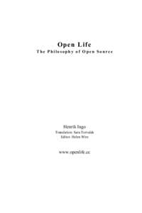 Open Life The Philosophy of Open Source Henrik Ingo Translation: Sara Torvalds Editor: Helen Wire