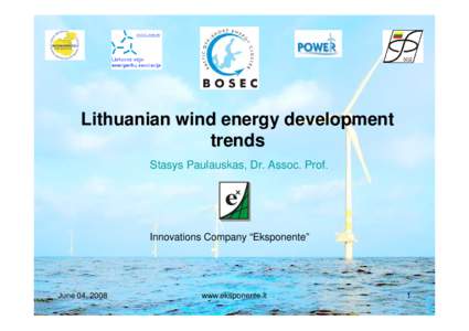 Lithuanian wind energy development trends Stasys Paulauskas, Dr. Assoc. Prof. Innovations Company “Eksponente”