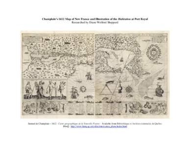 Champlain’s 1612 Map of New France and Illustration of the Habitation at Port Royal Researched by Diane Wolford Sheppard Samuel de Champlain – Carte geographique de la Nouvelle Franse - Available from Biblioth