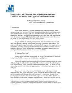 Short Sales -- An Overview and Warning to Real Estate Licensees Re: Fraud, and Legal and Ethical Minefields1 By Wayne Bell, Chief Counsel Mark Tutera, Senior Deputy Commissioner  I. Introduction.