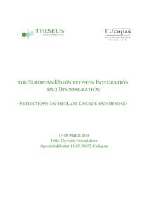 THE EUROPEAN UNION BETWEEN INTEGRATION AND DISINTEGRATION -REFLECTIONS ON THE LAST DECADE AND BEYONDMarch 2016