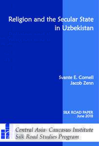 Religion and the Secular State in Uzbekistan Svante E. Cornell Jacob Zenn