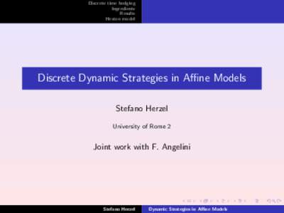Discrete time hedging Ingredients Results Heston model  Discrete Dynamic Strategies in Affine Models