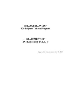 COLLEGE ILLINOIS!® 529 Prepaid Tuition Program STATEMENT OF INVESTMENT POLICY