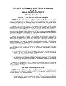 THE LOCAL GOVERNMENT CODE OF THE PHILIPPINES BOOK III LOCAL GOVERNMENT UNITS TITLE ONE. - THE BARANGAY CHAPTER 1. - ROLE AND CREATION OF THE BARANGAY SECTION 384. Role of the Barangay. - As the basic political unit, the 