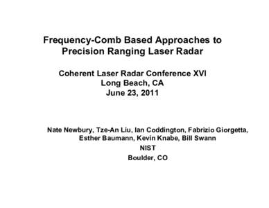 Frequency-Comb Based Approaches to Precision Ranging Laser Radar Coherent Laser Radar Conference XVI Long Beach, CA June 23, 2011