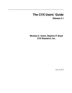 The CVX Users’ Guide Release 2.1 Michael C. Grant, Stephen P. Boyd CVX Research, Inc.