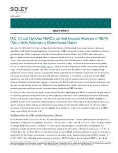 JULY 6, 2016  SIDLEY UPDATE D.C. Circuit Upholds FERC’s Limited Impacts Analysis in NEPA Documents Addressing Greenhouse Gases
