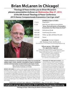 Brian McLaren in Chicago! Theology & Peace invites you to Brian McLaren’s plenary presentation & dinner on Wednesday, May 27, 2015 at the 8th Annual Theology & Peace Conferencetheme: Compassionate Economics: Can