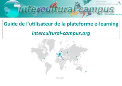 Guide de l’utilisateur de la plateforme e-learning intercultural-campus.org Jena, 2014  Sommaire