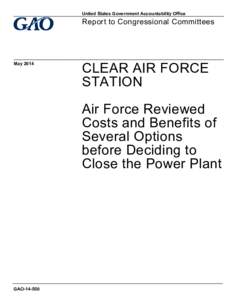 GAO[removed], Clear Air Force Station: Air Force Reviewed Costs and Benefits of Several Options before Deciding to Close the Power Plant