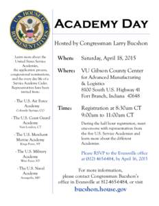 Academy Day Hosted by Congressman Larry Bucshon Learn more about the United States Service Academies, the application process,