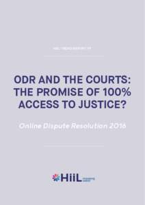 HiiL TREND REPORT IV  ODR and the Courts: The promise of 100% access to justice? Online Dispute Resolution 2016