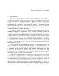 Digital Design Derivation  1. Introduction This research applies formal methods in logic, verification, and synthesis to digital design engineering. The work centers on the use of applicative notation for system descript