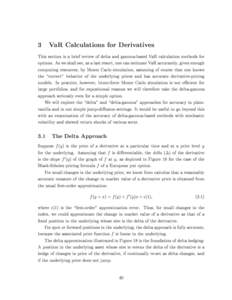 3  VaR Calculations for Derivatives This section is a brief review of delta and gamma-based VaR calculation methods for options. As we shall see, as a last resort, one can estimate VaR accurately, given enough