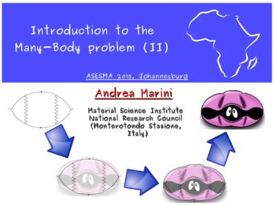 Introduction to the Many-Body problem (II) ASESMA 2015, Johannesburg Andrea Marini Material Science Institute